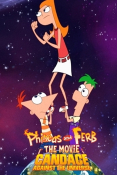 Paperback Phineas and Ferb The Movie Candace Against the Universe: Screenplay Book