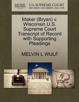 Paperback Maker (Bryan) V. Wisconsin U.S. Supreme Court Transcript of Record with Supporting Pleadings Book