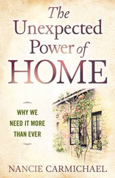 Paperback The Unexpected Power of Home: Why We Need It More Than Ever Book