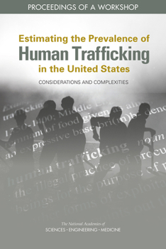 Paperback Estimating the Prevalence of Human Trafficking in the United States: Considerations and Complexities: Proceedings of a Workshop Book