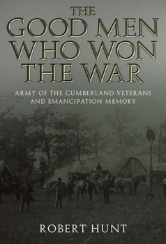 Paperback The Good Men Who Won the War: Army of the Cumberland Veterans and Emancipation Memory Book