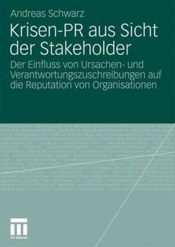 Paperback Krisen-PR Aus Sicht Der Stakeholder: Der Einfluss Von Ursachen- Und Verantwortungszuschreibungen Auf Die Reputation Von Organisationen [German] Book