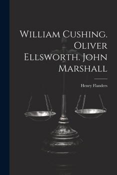 Paperback William Cushing. Oliver Ellsworth. John Marshall Book