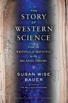 Hardcover The Story of Western Science: From the Writings of Aristotle to the Big Bang Theory Book