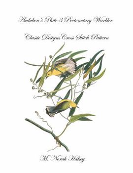 Paperback Audubon's Plate 3 Prothonotary Warbler: Classic Designs Cross Stitch Pattern Book