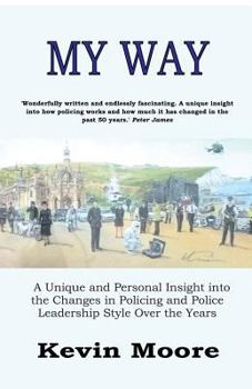 Paperback My Way: A Unique and Personal Insight into the Changes in Policing and Police Leadership Style Over the Years Book