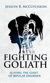 Fighting Goliath: Slaying The Giant of Bipolar Disorder