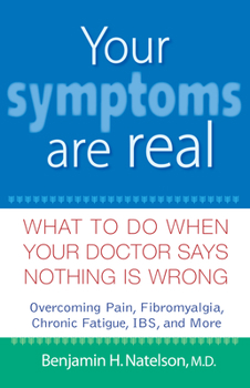 Hardcover Your Symptoms Are Real: What to Do When Your Doctor Says Nothing Is Wrong Book