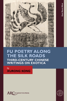 Poetry along the Early Medieval Silk Roads : A Century of Rhapsodic Literature on Objects