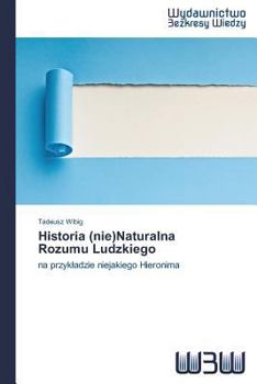 Paperback Historia (nie)Naturalna Rozumu Ludzkiego [Polish] Book