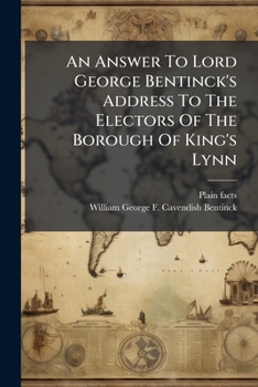 An Answer To Lord George Bentinck's Address To The Electors Of The Borough Of King's Lynn...