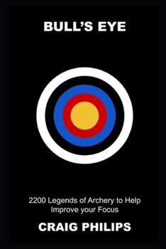 Paperback Bull's Eye: 2200 Legends of Archery to Help Improve your Focus Book