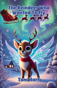 The Reindeer Who Wanted To Fly (Festive)