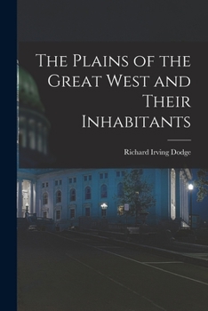 Paperback The Plains of the Great West and Their Inhabitants Book