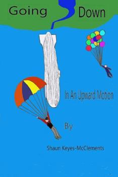Paperback Going Down In An Upward Motion: A Mixed Collection Of Short Stories Book