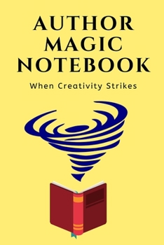 Paperback Author Magic Notebook: When Creativity Strikes Book