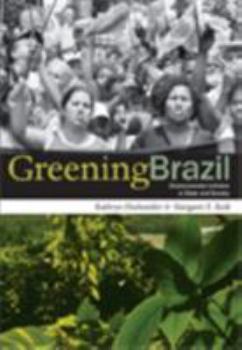 Hardcover Greening Brazil: Environmental Activism in State and Society Book