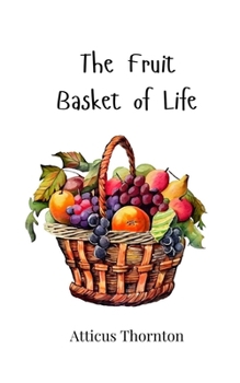 The Fruit Basket of Life