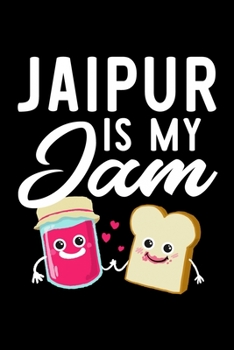 Jaipur Is My Jam: Funny Notebook for Jaipur Fan | Great Christmas & Birthday Gift Idea for Jaipur Fan | Jaipur Journal | 100 pages 6x9 inches