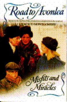 Misfits and Miracles (Road to Avonlea, No 20) - Book #20 of the Road to Avonlea