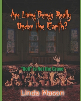 Paperback Are Living Beings Really Under the Earth?: 'Hell' is Not the Grave Book