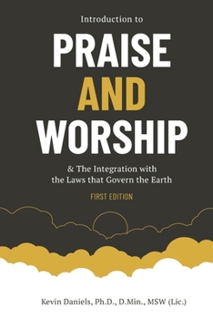 Paperback Introduction to Praise and Worship: & The Integration with the Laws that Govern the Earth Book