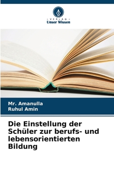 Paperback Die Einstellung der Schüler zur berufs- und lebensorientierten Bildung [German] Book