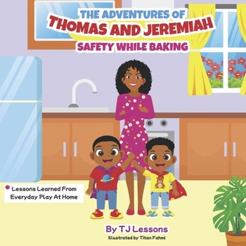 Paperback The Adventures of Thomas and Jeremiah: Safety While Baking Book