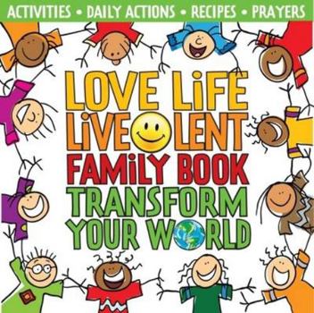 Paperback Love Life Live Lent Family Book: Transform Your World Book