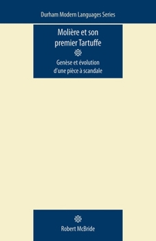 Paperback Molière Et Son Premier Tartuffe: Genèse Et Évolution d'Une Pièce À Scandale Book