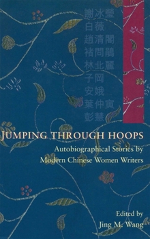 Paperback Jumping Through Hoops: Autobiographical Stories by Modern Chinese Women Writers Book