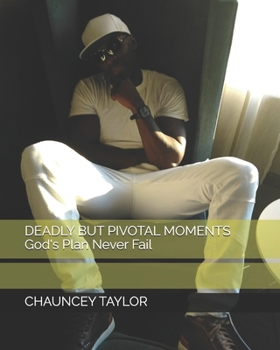 Paperback DEADLY BUT PIVOTAL MOMENTS God's Plan Never Fail Book