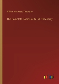 Paperback The Complete Poems of W. M. Thackeray Book