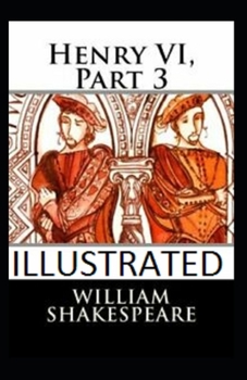 Paperback Henry VI, Part 3 Illustrated Book