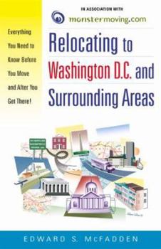 Paperback Relocating to Washington, D.C., and Surrounding Areas: Everything You Need to Know Before You Move and After You Get There! Book