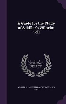 Hardcover A Guide for the Study of Schiller's Wilhelm Tell Book