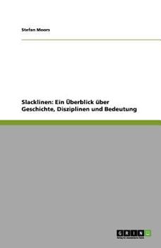 Paperback Slacklinen: Ein Überblick über Geschichte, Disziplinen und Bedeutung [German] Book