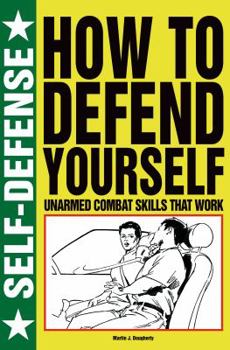 Paperback How to Defend Yourself: Unarmed Combat Skills that Work (Self-defense) Book