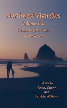 Paperback Northwest Vignettes Volume Two: Creative Nonfiction Stories by NW Writers Book