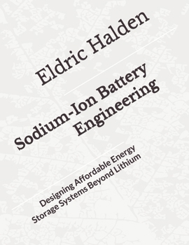 Paperback Sodium-Ion Battery Engineering: Designing Affordable Energy Storage Systems Beyond Lithium Book