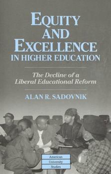 Paperback Equity and Excellence in Higher Education: The Decline of a Liberal Educational Reform Book