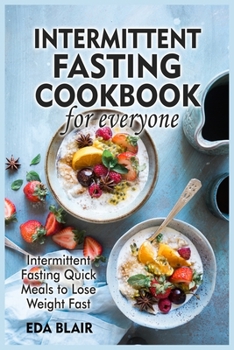 Paperback Intermittent Fasting Cookbook for Everyone: Intermittent Fasting Quick Meals to Lose Weight Fast Book