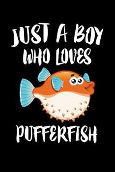 Paperback Just A Boy Who Loves Pufferfish: Animal Nature Collection Book