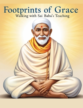 Footprints of Grace: Walking with Sai Baba’s Teachings