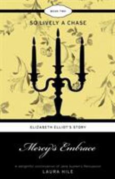 Paperback Mercy's Embrace: Elizabeth Elliot's Story - So Lively a Chase Book