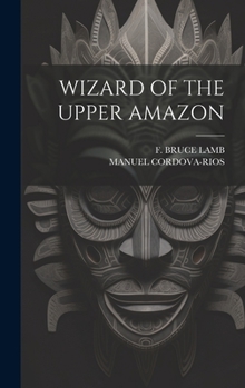 Hardcover Wizard of the Upper Amazon Book