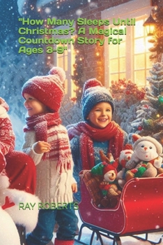 "How Many Sleeps Until Christmas? A Magical Countdown Story for Ages 3-9"