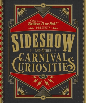 Hardcover Ripley's Believe It or Not! Sideshow and Other Carnival Curiosities Book