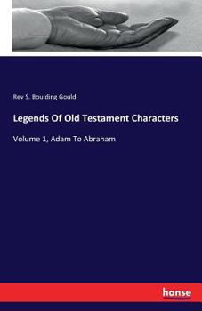 Paperback Legends Of Old Testament Characters: Volume 1, Adam To Abraham Book