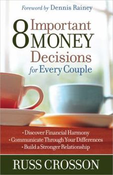 Paperback 8 Important Money Decisions for Every Couple: *discover Financial Harmony *communicate Through Your Differences *build a Stronger Relationship Book